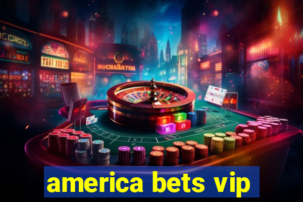 america bets vip